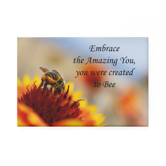 Bee Inspirational Rectangle Magnet — "Embrace the Amazing You, you were created to Bee"