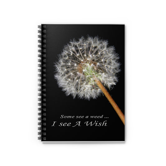 Dandelion Wish Spiral Notebook — "Some see a weed... I see a wish" Ruled Journal