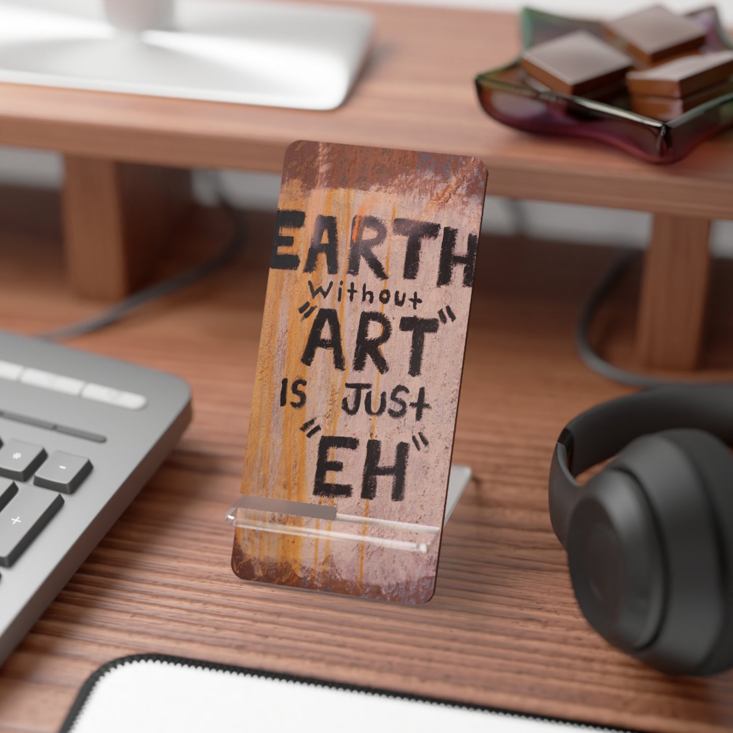 Phone Stand — "Earth Without Art Is Just 'Eh'" Mobile Display Stand